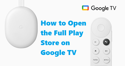 How to Open the Full Play Store on Google TV