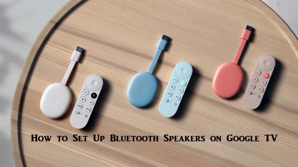 How to Set Up Bluetooth Speakers on Google TV