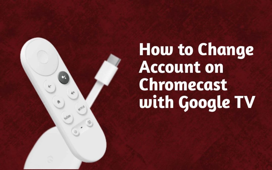 How to Change Account on Google TV | Add & Remove