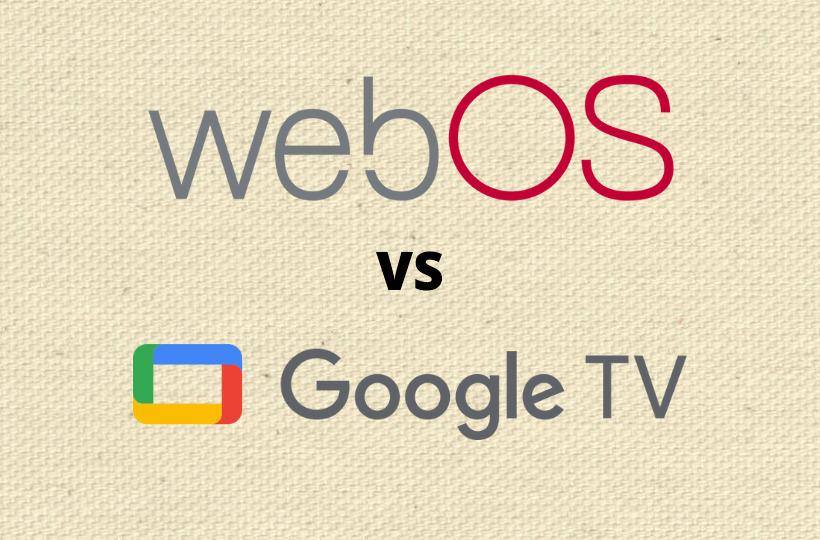 WebOS vs Google TV