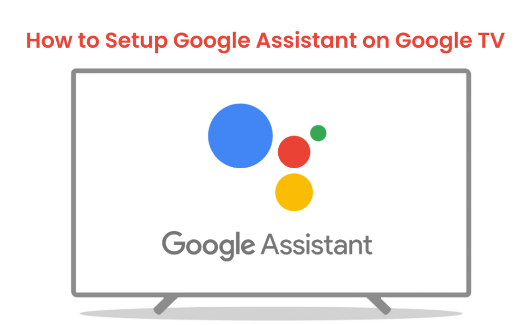 How to Setup Google Assistant on Google TV