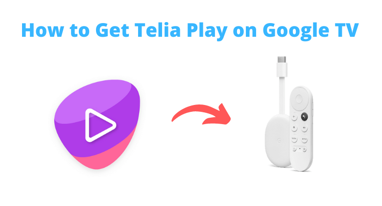 How to Get Telia Play on Google TV