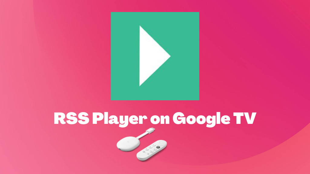RSS Player on Google TV